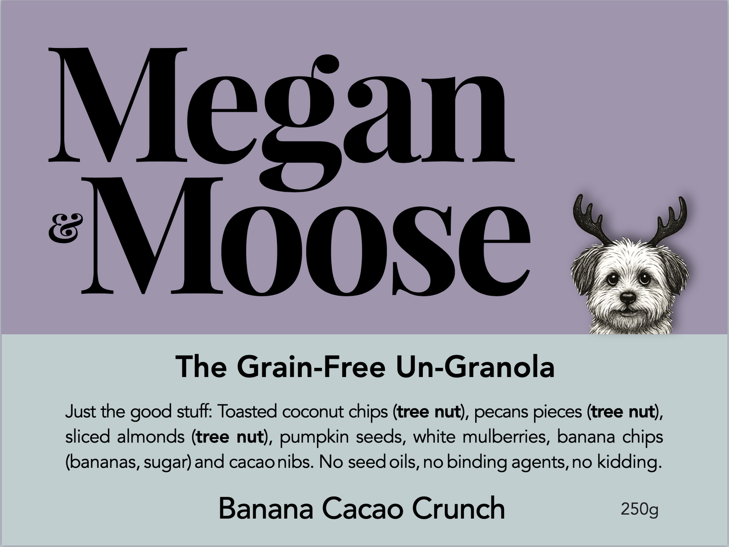 Megan & Moose-Banana Cacao Crunch (Grain-Free Un-Granola)